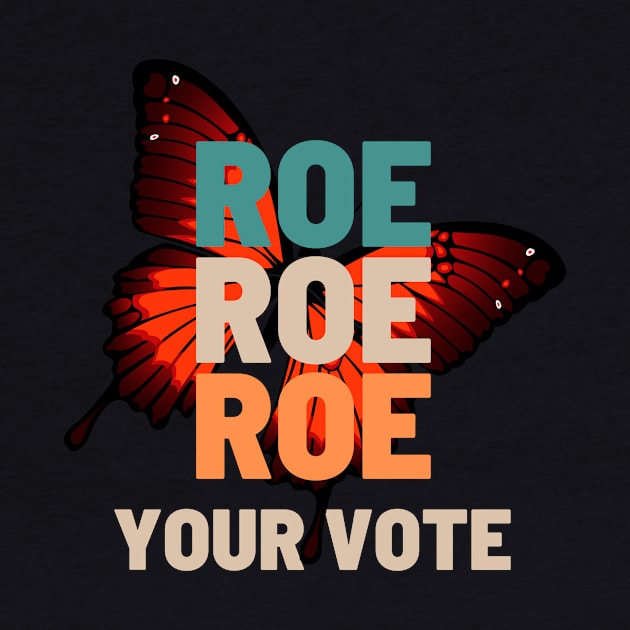 Roe Roe Roe Roe Your Vote butterfly background by NICHE&NICHE